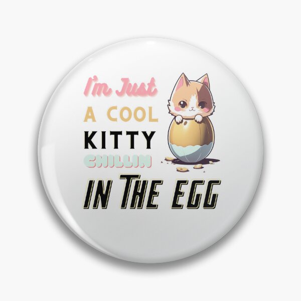 Item preview, I'm just a cool Kitty Cat Chilling in the Egg designed and sold by wildcrazylove.