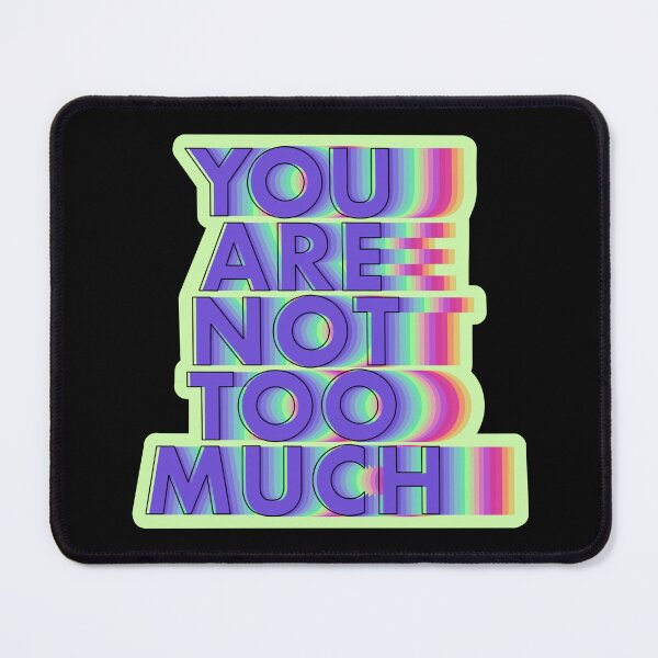 Item preview, You are not too much designed and sold by thefunkyfinn.