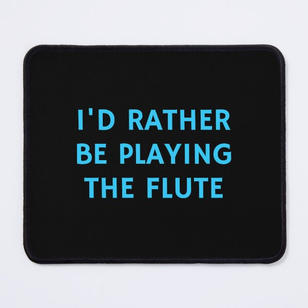 Item preview, I would Rather Be Playing The Flute   designed and sold by Inspirationmotivation.