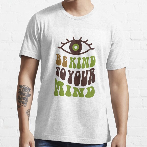 Be Kind To Your Mind T-shirt essentiel