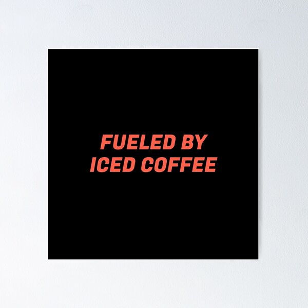 Item preview, Fueled By Iced Coffee designed and sold by Inspirationmotivation.