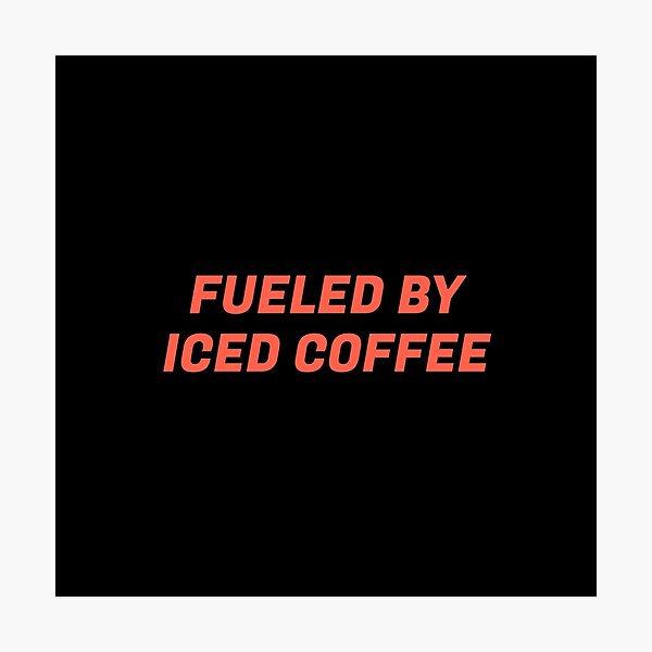 Item preview, Fueled By Iced Coffee designed and sold by Inspirationmotivation.