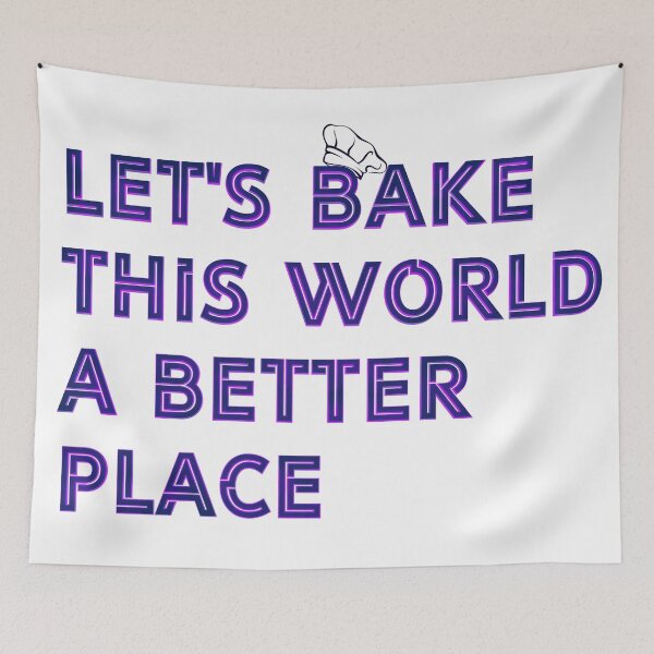 Item preview, Let's BAKE this world a better place designed and sold by SuperSoulArts.