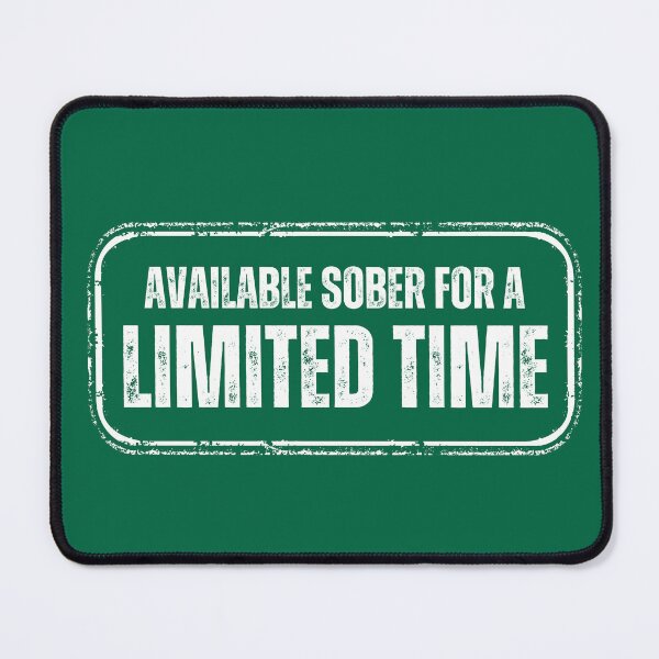 Item preview, Available Sober For a Limited Time designed and sold by ataraxiastore.