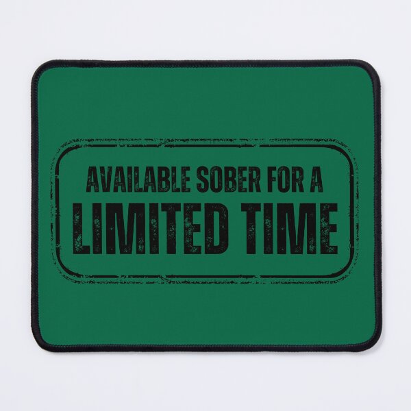 Item preview, Available Sober For a Limited Time designed and sold by ataraxiastore.