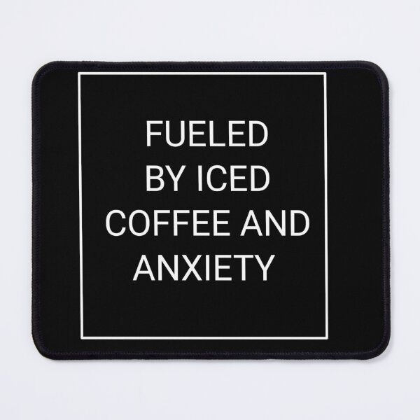 Item preview, Fueled by iced coffee and anxiety  designed and sold by fattim3.
