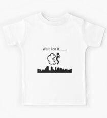 Wait For it .... Fart Kids Tee