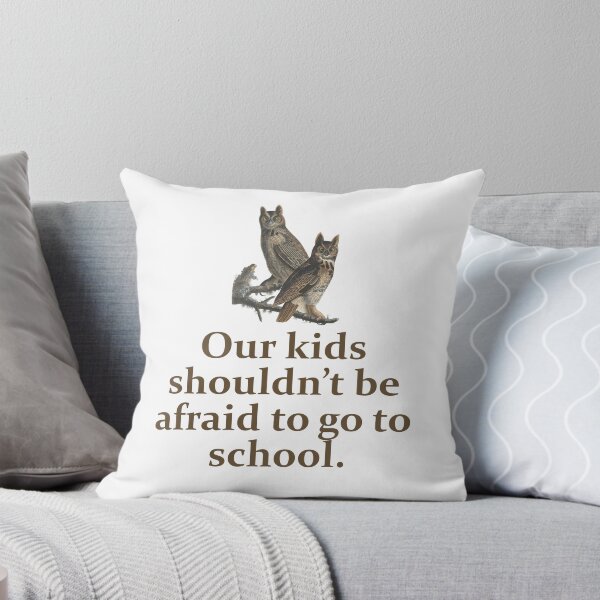 Artikelvorschau, Our Kids Shouldn't Be Afraid - Education Quote   entworfen und verkauft von CrankyOldDude.