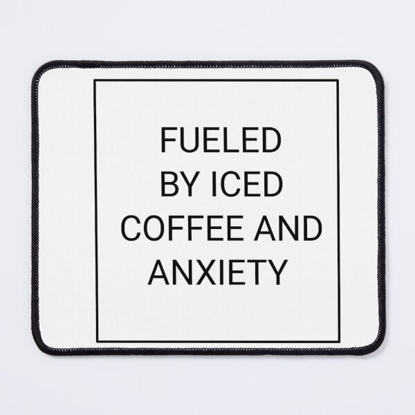 Item preview, Fueled by iced coffee and anxiety designed and sold by fattim3.