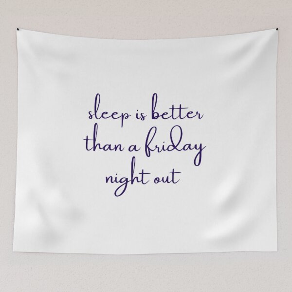 Item preview, sleep is better than a friday night out designed and sold by DreamBigShirts.