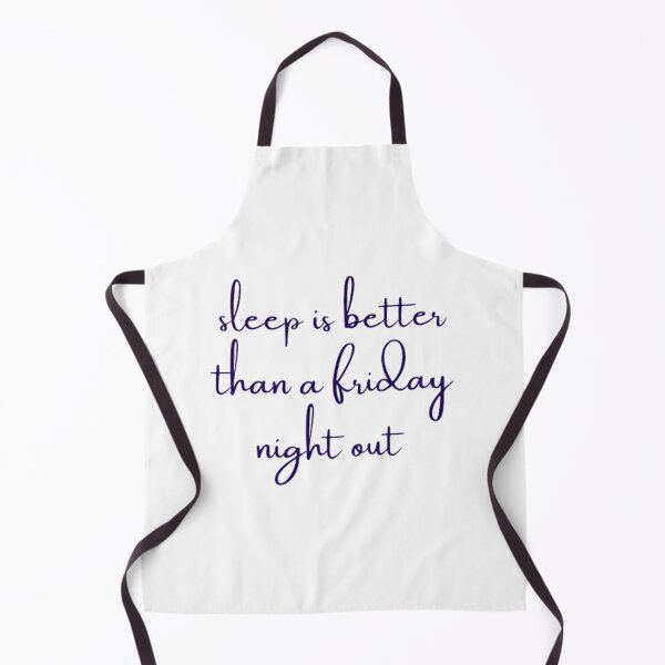 Item preview, sleep is better than a friday night out designed and sold by DreamBigShirts.