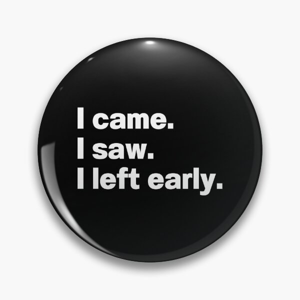 Item preview, I Came I Saw I Left Early designed and sold by IntrovertWorld.