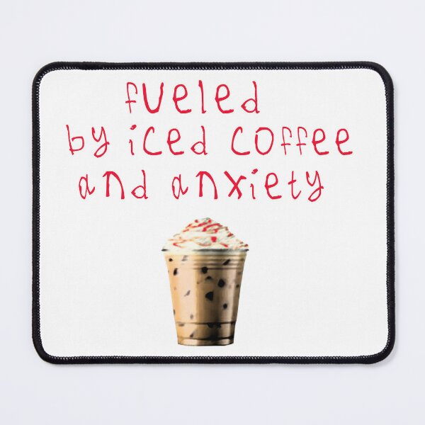 Fueled by iced coffee and anxiety Poster for Sale by kinpirks