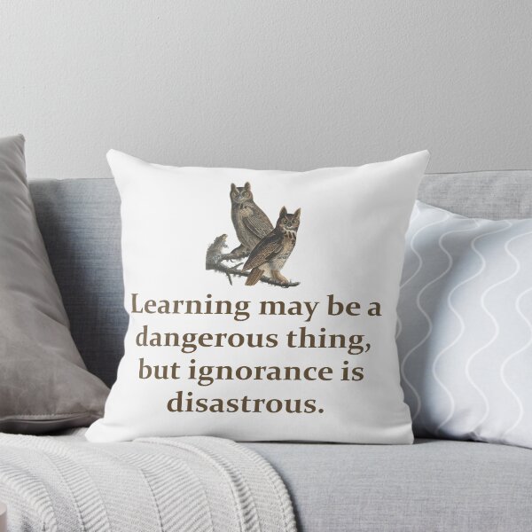 Item preview, Learning May Be A Dangerous Thing - Education Quote   designed and sold by CrankyOldDude.