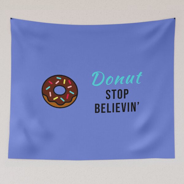 Item preview, Donut Stop Believin (Don't Stop Believing) - Food Music Word Pun designed and sold by Graham Baitson.