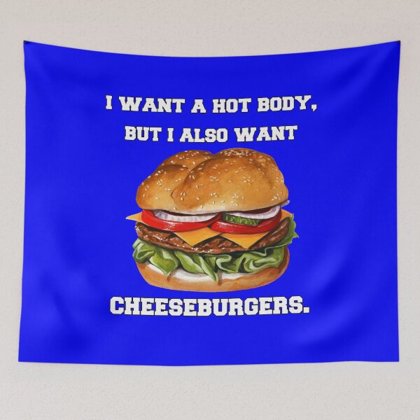 Item preview, Cheeseburger Lover I Want A Hot Body, But I Also Want Cheeseburgers designed and sold by fantasticdesign.