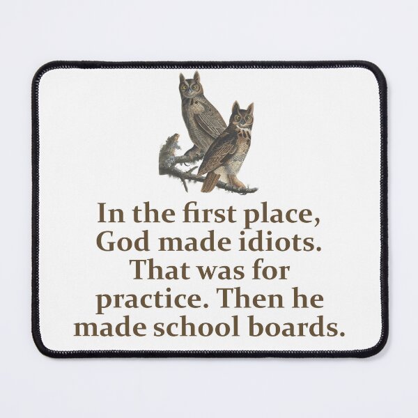 Item preview, In The First Place God Made Idiots - Education Quote   designed and sold by CrankyOldDude.