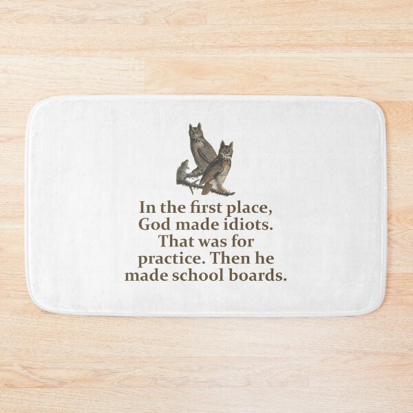 Item preview, In The First Place God Made Idiots - Education Quote   designed and sold by CrankyOldDude.