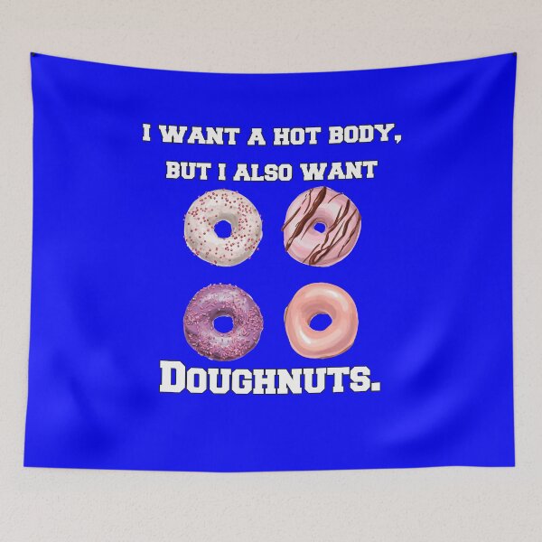 Item preview, Funny Donut Humor I Want A Hot Body, But I Also Want Doughnuts designed and sold by fantasticdesign.