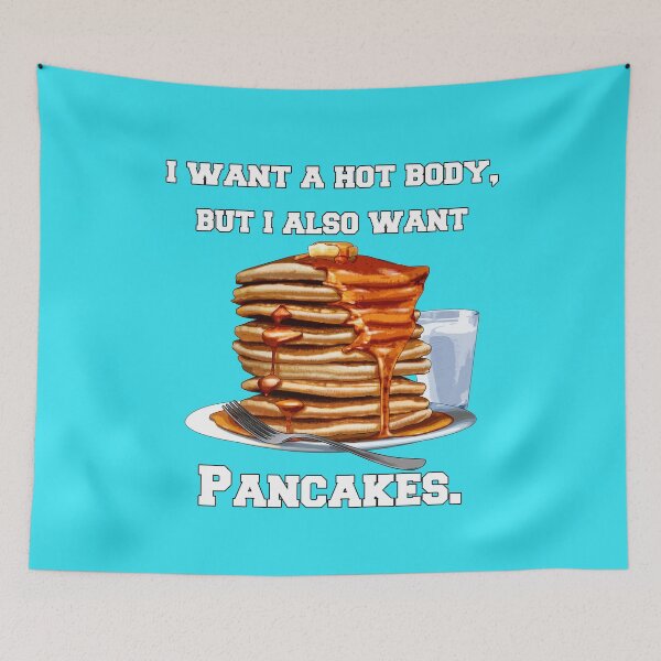 Item preview, Pancakes Lover I Want A Hot Body, But I Also Want Pancakes designed and sold by fantasticdesign.