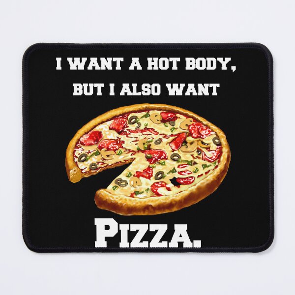 Item preview, Pizza Lover I Want A Hot Body, But I Also Want Pizza. designed and sold by fantasticdesign.
