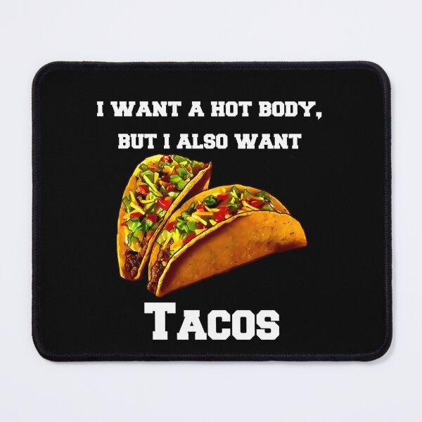 Item preview, Funny Taco Lover I Want A Hot Body, But I Also Want Tacos designed and sold by fantasticdesign.