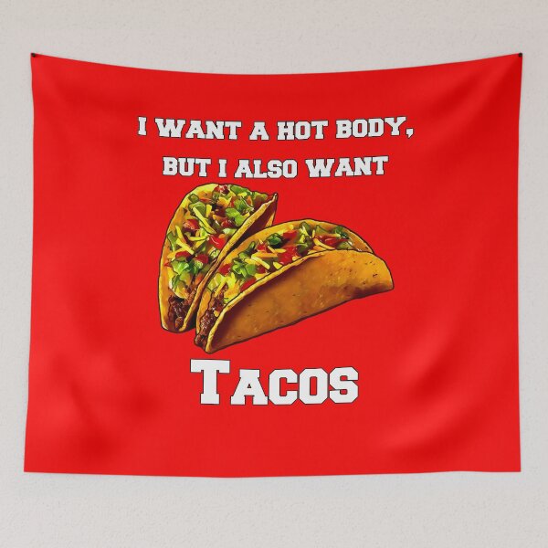 Item preview, Funny Taco Lover I Want A Hot Body, But I Also Want Tacos designed and sold by fantasticdesign.