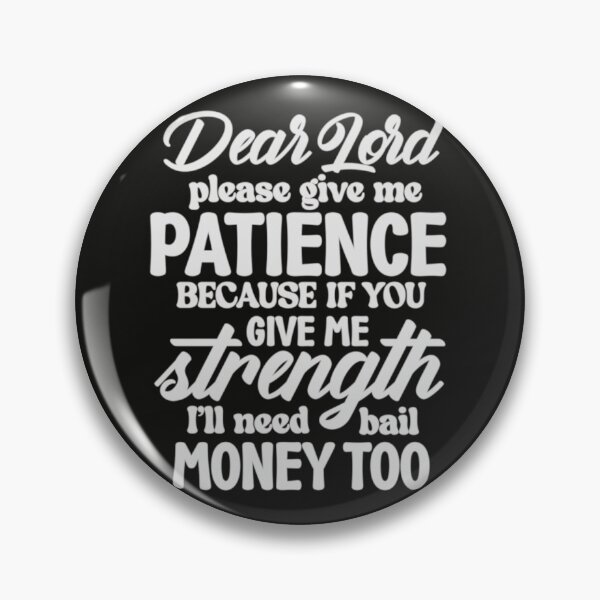 Item preview, Dear Lord Please Give Me Patience designed and sold by SimplyCosmic11.
