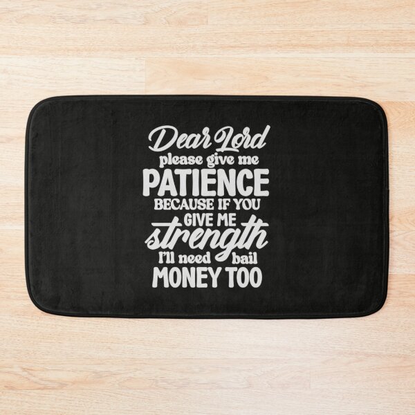 Item preview, Dear Lord Please Give Me Patience designed and sold by SimplyCosmic11.