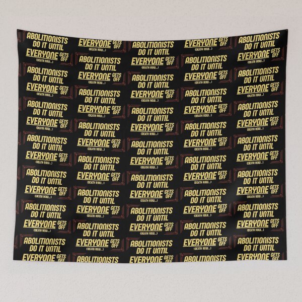 Item preview, Abolitionists Do It Until Everyone Gets Off (Abolish The Death Penalty) designed and sold by GrellenDraws.