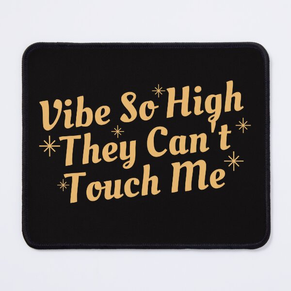 Item preview, Vibe so high they can't touch me designed and sold by FreshSqueezedCo.