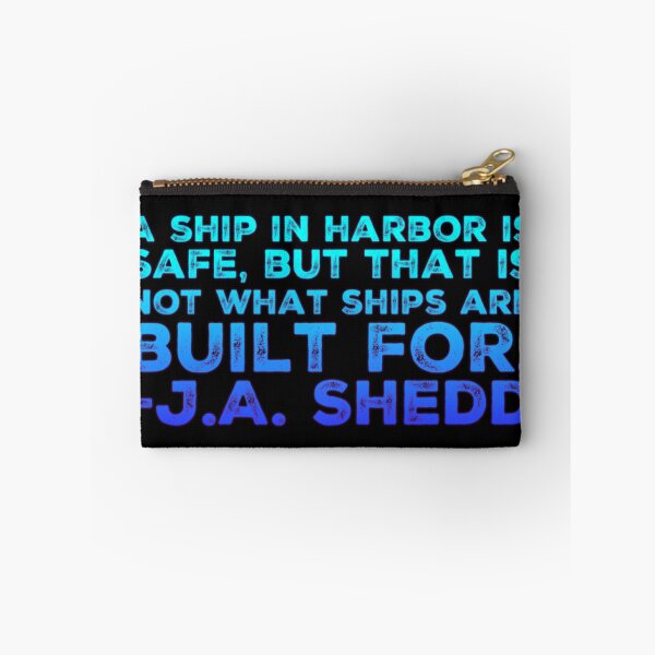 Item preview, A ship in harbor is safe, but that is not what ships were built for. designed and sold by homesteadswag.
