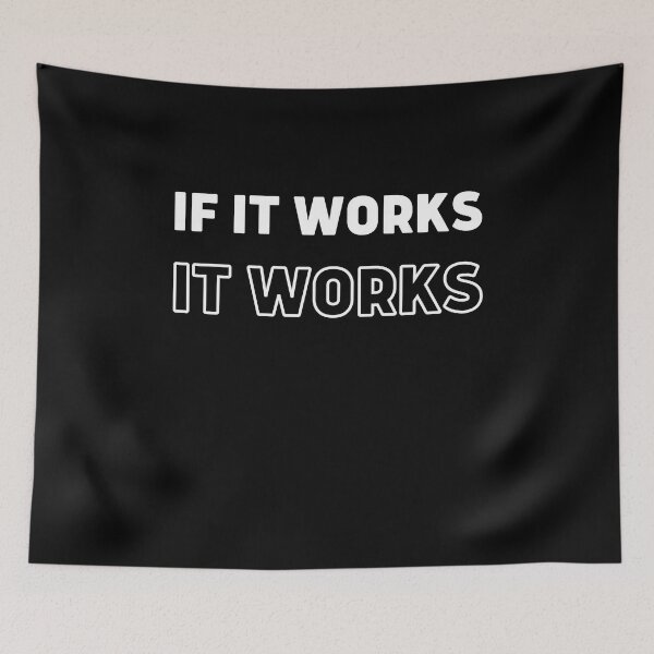 Item preview, If It Works It Works Design designed and sold by SimpliText.