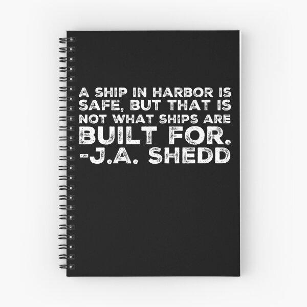 Item preview, A ship in harbor is safe, but that is not what ships were built for. designed and sold by homesteadswag.