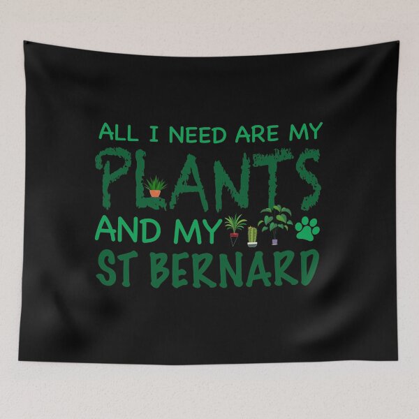 Item preview, All I Need Are My Plants and My St Benard - Dog designed and sold by CJC Designs.