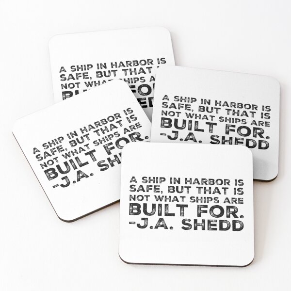 Item preview, A ship in harbor is safe, but that is not what ships were built for. designed and sold by homesteadswag.