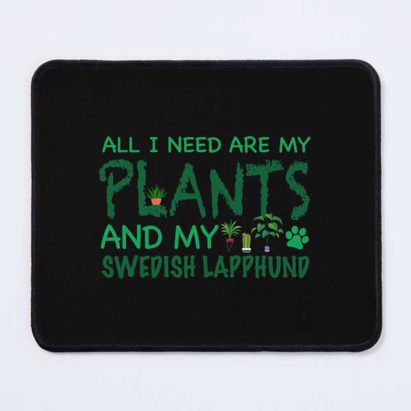Artikelvorschau, Alles was ich brauche sind meine Pflanzen und mein schwedisches Lapphund - Hund entworfen und verkauft von CJC Designs.