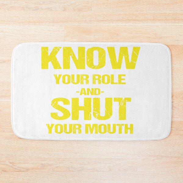 Item preview, know your role and shut your mouth  designed and sold by ImMonaliza.