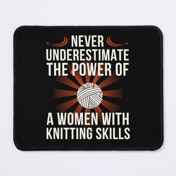 Item preview, Never underestimate the power of a woman with knitting skills designed and sold by chetan786.