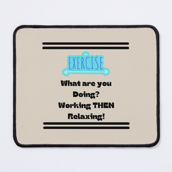 Item preview, Exercise, What are you doing? working then relaxing! designed and sold by POSITIVE4EVA.