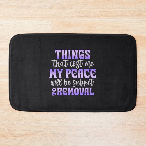 Item preview, Things That Cost Me My Peace Will Be Subject To Removal designed and sold by SimplyCosmic11.