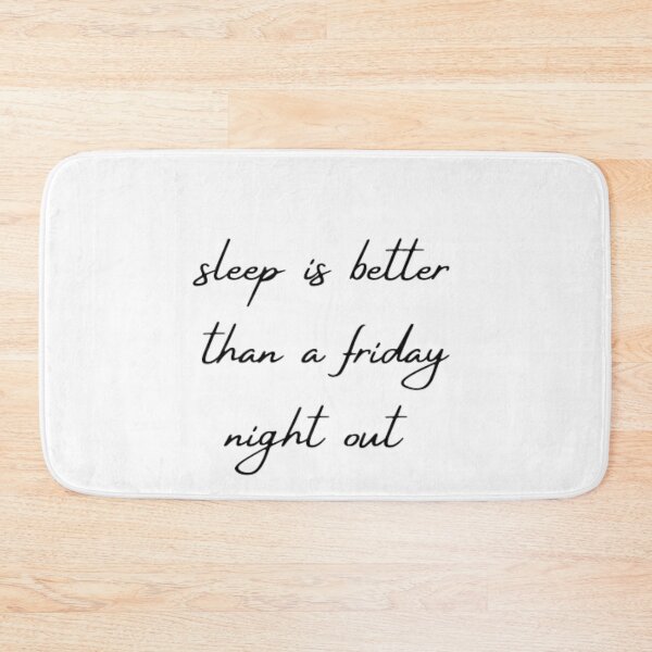 Item preview, sleep is better than a friday night out designed and sold by DreamBigShirts.