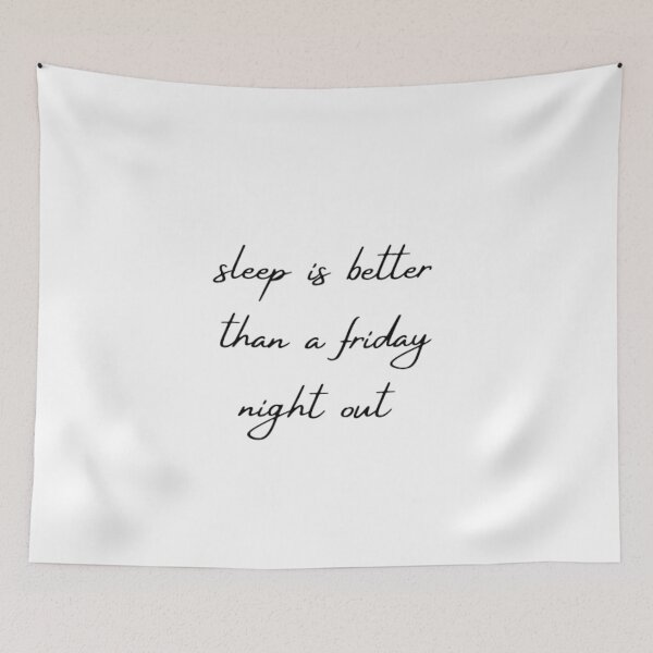 Item preview, sleep is better than a friday night out designed and sold by DreamBigShirts.