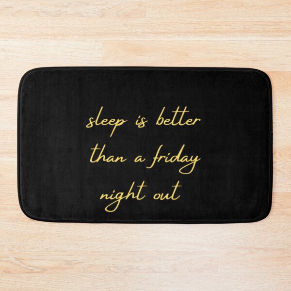 Item preview, sleep is better than a friday night out designed and sold by DreamBigShirts.