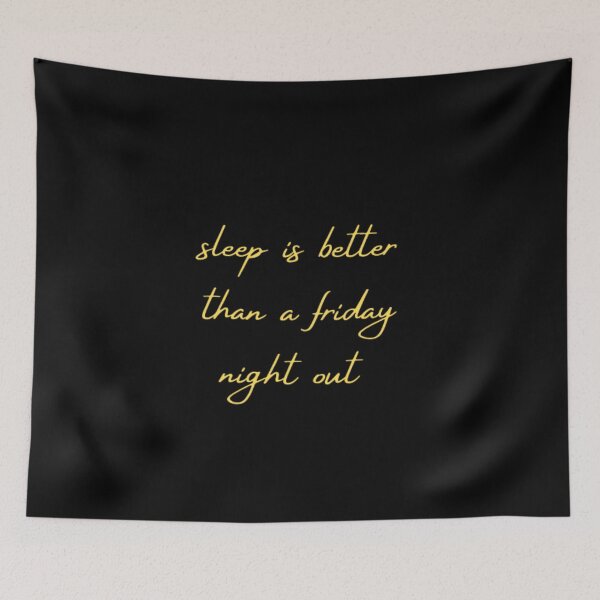 Item preview, sleep is better than a friday night out designed and sold by DreamBigShirts.