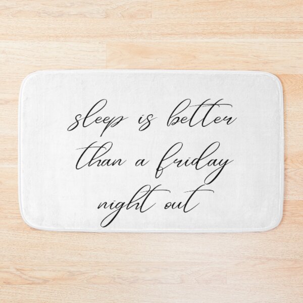 Item preview, sleep is better than a friday night out designed and sold by DreamBigShirts.