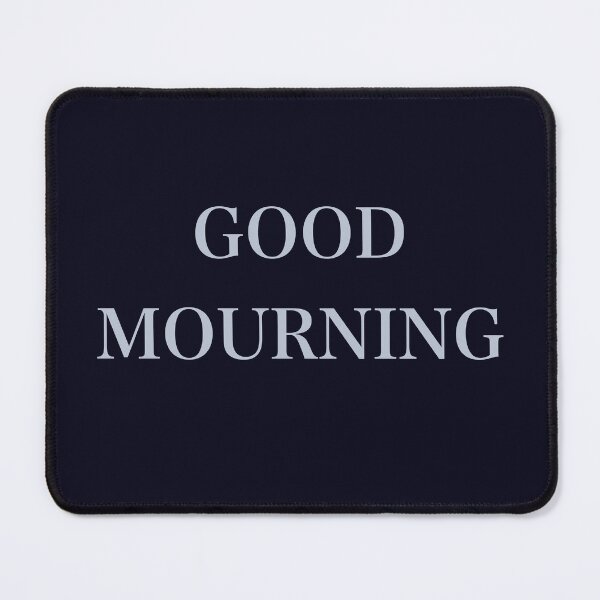Item preview, Good Mourning designed and sold by A-Little-Nerdy.