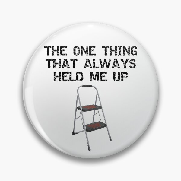 Item preview, The only thing that always held me up - with a step ladder pt2 - funny but true designed and sold by -short- & EPIC shop.