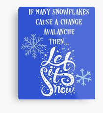 If many Snowflakes Cause an Avalanche Shirt Metal Print