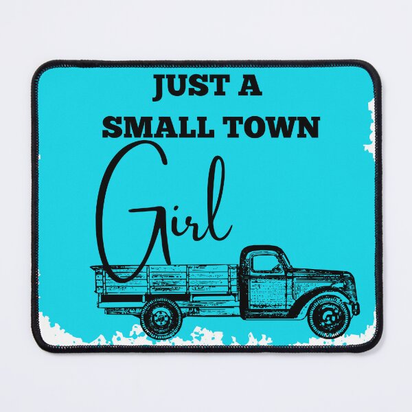 Item preview, Just A Small Town Girl designed and sold by Oreo2020 Creations.